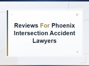Phoenix Intersection Accident Lawyer Reviews