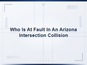 Who Is at Fault in an Arizona Intersection Collision?