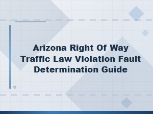 Arizona Right-of-Way Traffic Law Violations and Fault Determination Guide