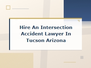 Hire an Intersection Accident Lawyer in Tucson, Arizona | Free Consultation
