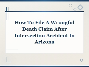 How to File a Wrongful Death Claim After an Intersection Accident in Arizona