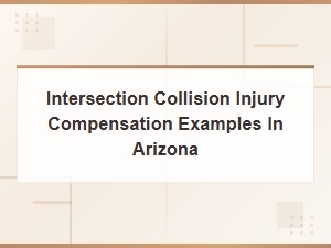 Arizona Intersection Collision Injury Compensation Examples and Case Results