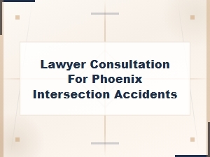 Phoenix Intersection Accident Lawyers – Free Injury Compensation Consultation